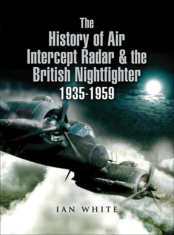 Produktbild: The History of Air Intercept Radar & the British Nightfighter 1935-1959