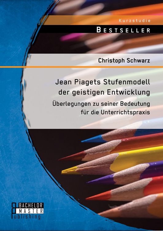 Produktbild: Jean Piagets Stufenmodell der geistigen Entwicklung: &Uuml;berlegungen zu seiner Bedeutung f&uuml;r die Unterrichtspraxis