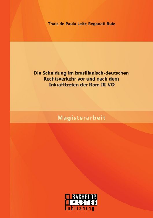 Produktbild: Die Scheidung im brasilianisch-deutschen Rechtsverkehr vor und nach dem Inkrafttreten der Rom III-VO