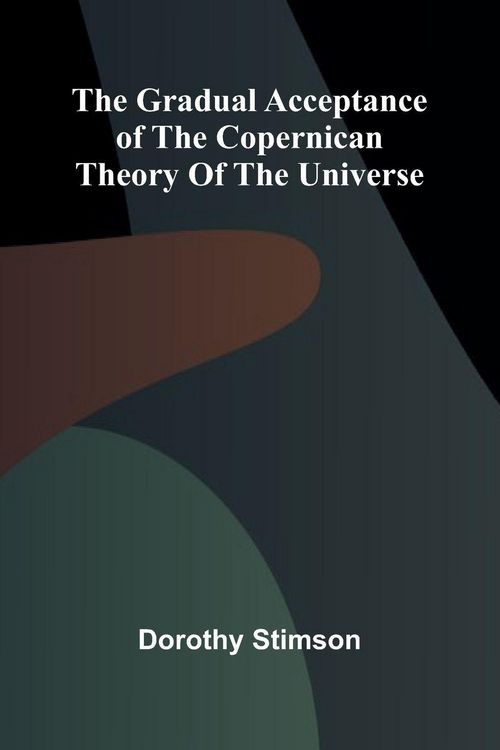Produktbild: The Gradual Acceptance of the Copernican theory of the universe