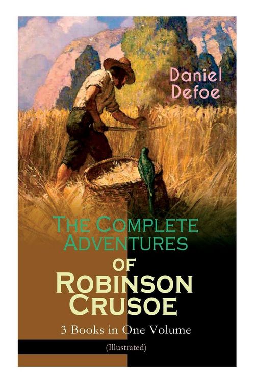 Produktbild: The Complete Adventures of Robinson Crusoe - 3 Books in One Volume (Illustrated)