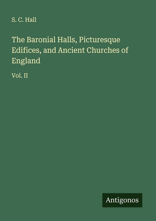 Produktbild: The Baronial Halls, Picturesque Edifices, and Ancient Churches of England