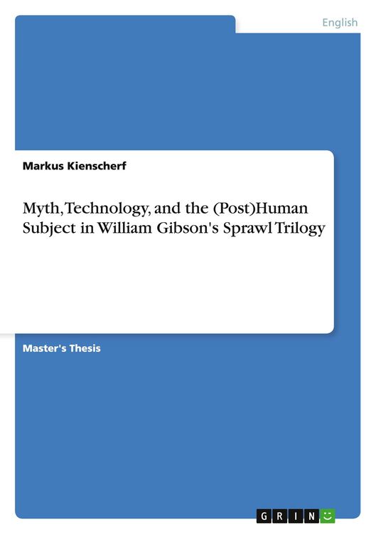 Produktbild: Myth, Technology, and the (Post)Human Subject in William Gibson's Sprawl Trilogy