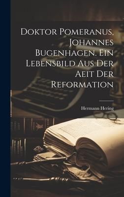 Produktbild: Doktor Pomeranus, Johannes Bugenhagen. Ein Lebensbild Aus Der Aeit Der Reformation