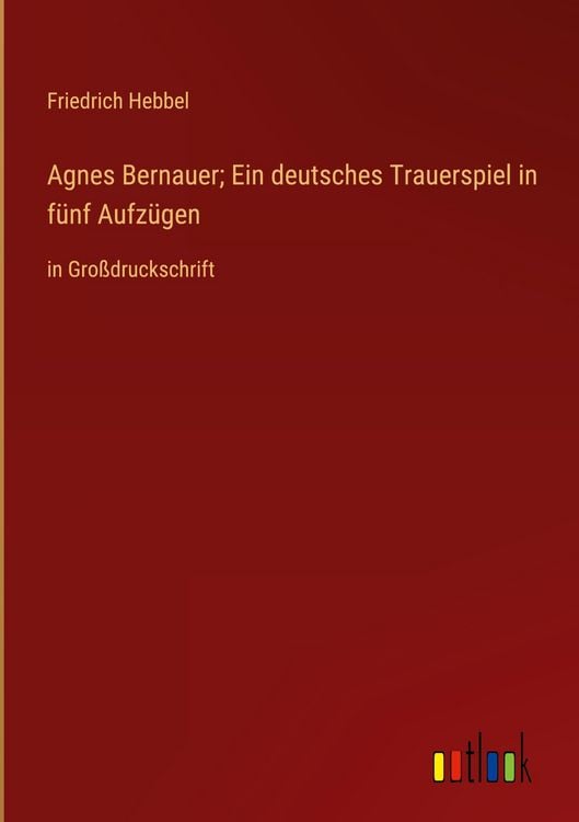 Produktbild: Agnes Bernauer; Ein deutsches Trauerspiel in f&uuml;nf Aufz&uuml;gen