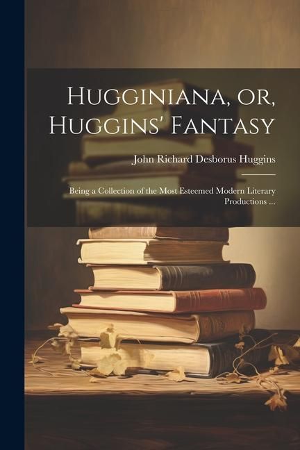Produktbild: Hugginiana, or, Huggins' Fantasy