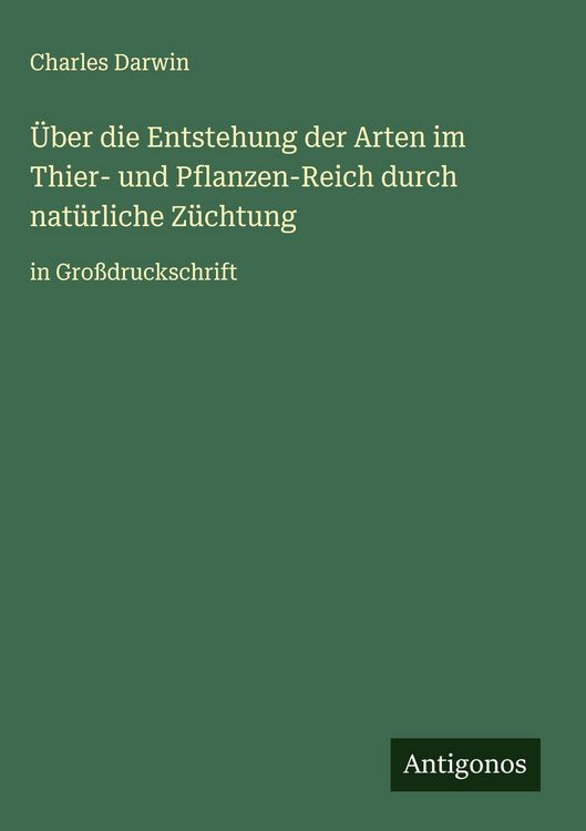 Produktbild: &Uuml;ber die Entstehung der Arten im Thier- und Pflanzen-Reich durch nat&uuml;rliche Z&uuml;chtung