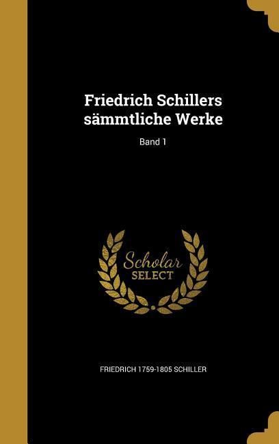 Produktbild: Friedrich Schillers s&auml;mmtliche Werke; Band 1
