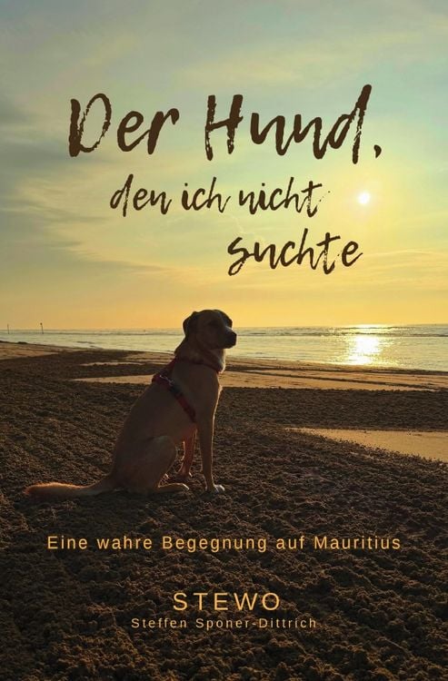 Produktbild: Der Hund, den ich nicht suchte &ndash; Eine wahre Begegnung auf Mauritius