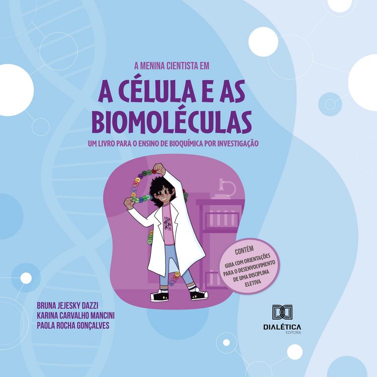 Produktbild: A menina cientista em: a c&eacute;lula e as biomol&eacute;culas