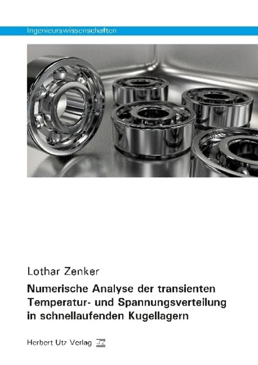 Produktbild: Numerische Analyse der transienten Temperatur- und Spannungsverteilung in schnellaufenden Kugellagern