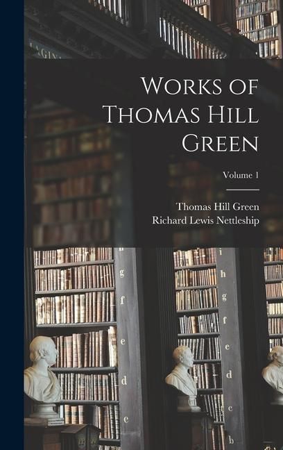 Produktbild: Works of Thomas Hill Green; Volume 1