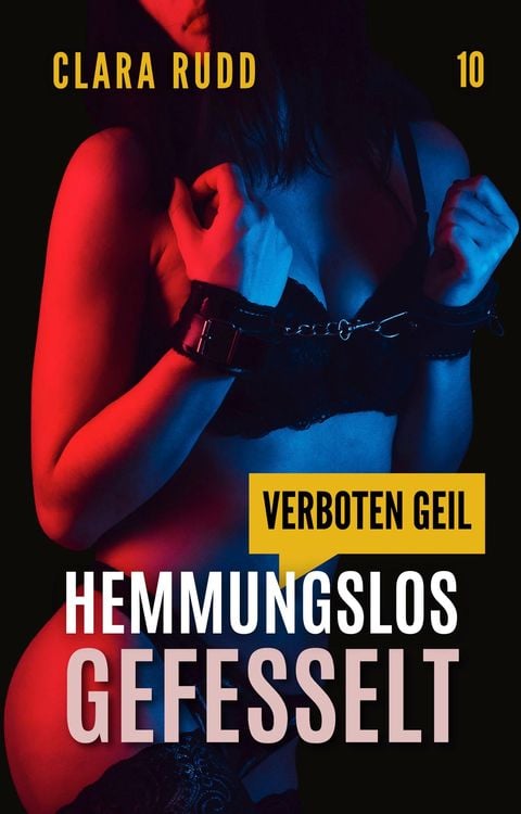 Bild vom Artikel Verboten geil: Hemmungslos gefesselt vom Autor Clara Rudd