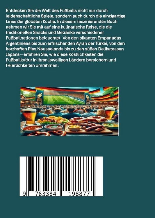 Produktbild: Globale Tore zum Geschmack: Das Fu&szlig;ball-Kochbuch: Fu&szlig;ballfest der Aromen: Internationale Snacks & Getr&auml;nke f&uuml;r EM und WM &ndash; Ein kulinarisches Reisebuch