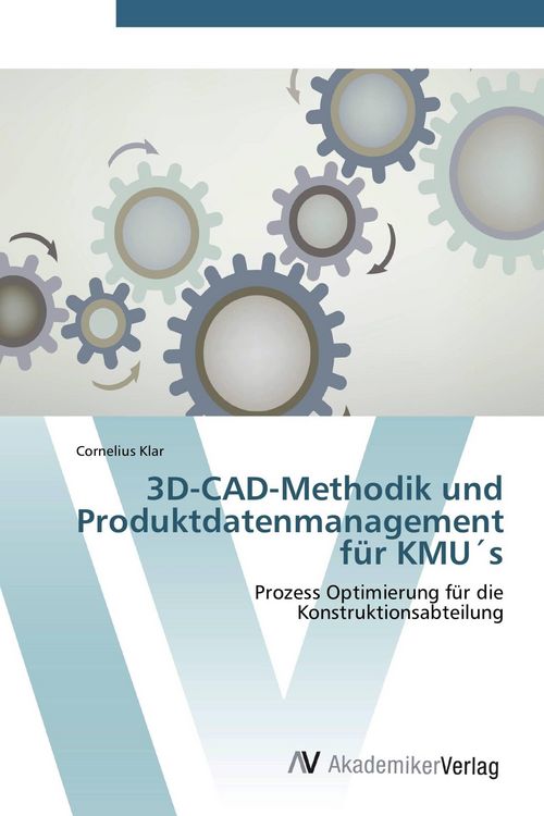 Produktbild: 3D-CAD-Methodik und Produktdatenmanagement f&uuml;r KMU&acute;s
