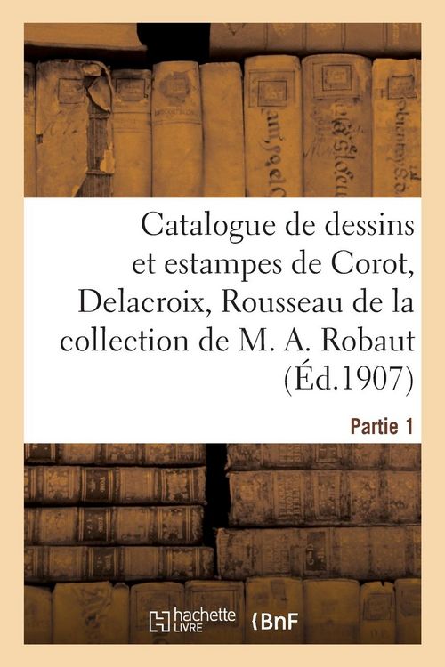 Produktbild: Catalogue de Dessins Et Estampes de Corot, Delacroix, Rousseau