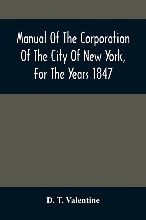 Produktbild: Manual Of The Corporation Of The City Of New York, For The Years 1847