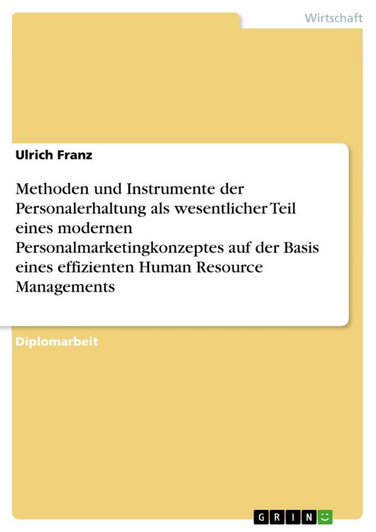 Produktbild: Methoden und Instrumente der Personalerhaltung als wesentlicher Teil eines modernen Personalmarketingkonzeptes auf der Basis eines effizienten Human R