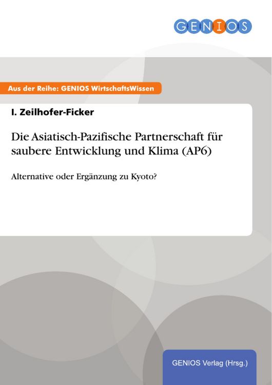 Produktbild: Die Asiatisch-Pazifische Partnerschaft f&uuml;r saubere Entwicklung und Klima (AP6)