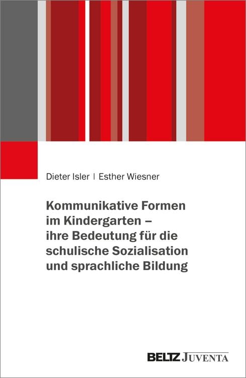 Produktbild: Kommunikative Formen im Kindergarten – ihre Bedeutung für die schulische Sozialisation und sprachliche Bildung