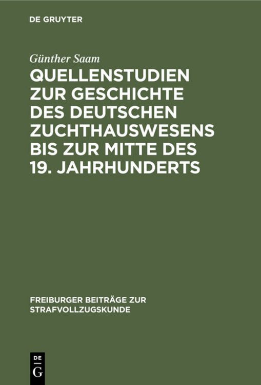 Produktbild: Quellenstudien zur Geschichte des deutschen Zuchthauswesens bis zur Mitte des 19. Jahrhunderts