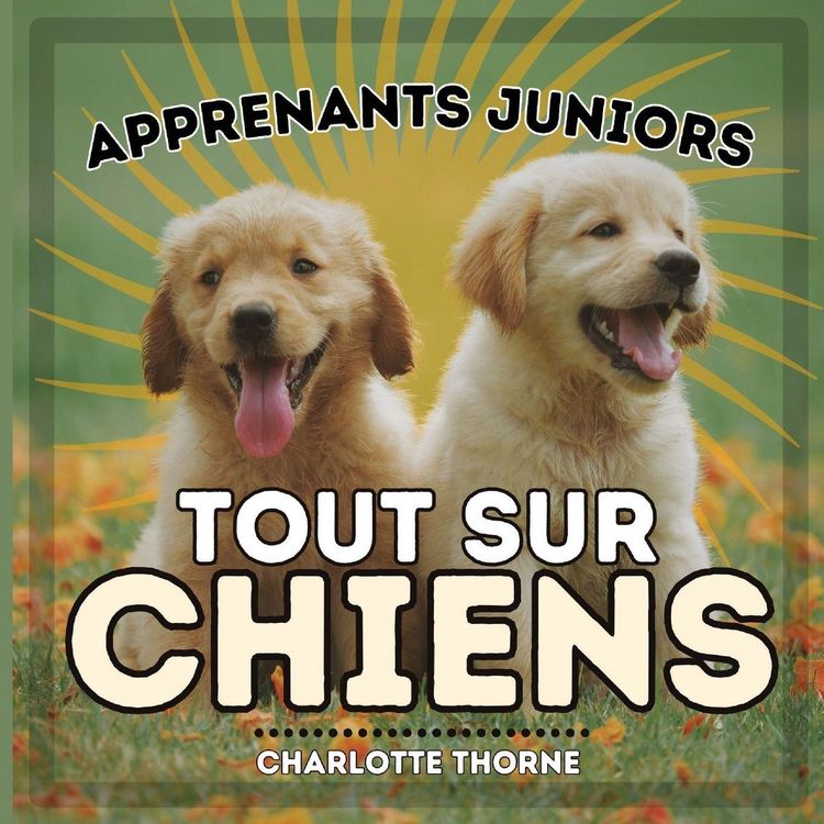 Produktbild: Apprenants Juniors, Tout Sur Chiens