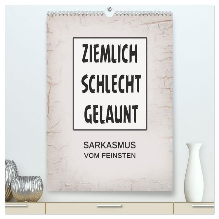 Produktbild: Ziemlich schlecht gelaunt (hochwertiger Premium Wandkalender 2026 DIN A2 hoch), Kunstdruck in Hochglanz