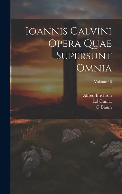 Produktbild: Ioannis Calvini Opera Quae Supersunt Omnia; Volume 16