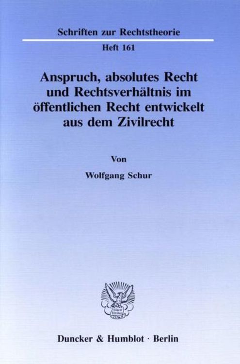 Produktbild: Anspruch, absolutes Recht und Rechtsverh&auml;ltnis im &ouml;ffentlichen Recht entwickelt aus dem Zivilrecht.