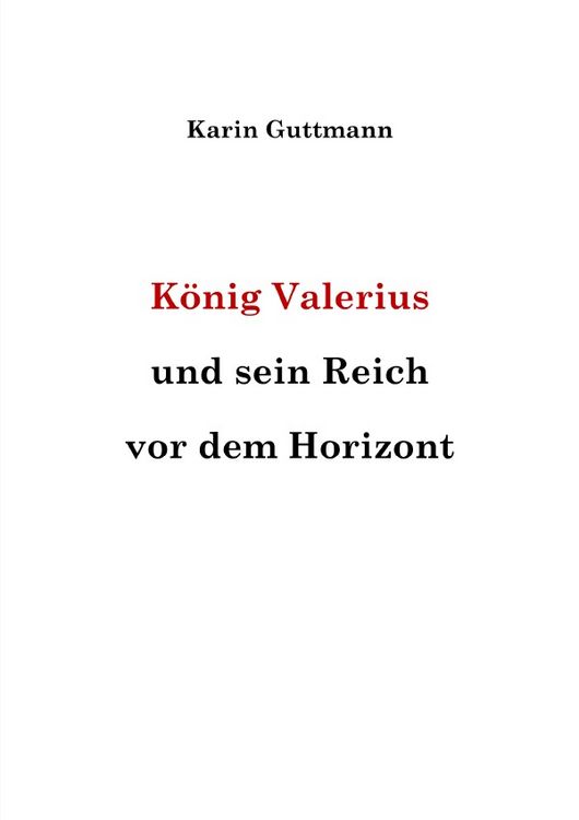 Produktbild: K&ouml;nig Valerius und sein Reich vor dem Horizont