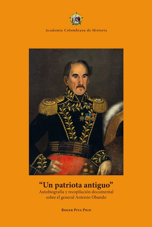 Produktbild: Un patriota antiguo: autobiograf&iacute;a y recopilaci&oacute;n documental sobre el general Antonio Obando