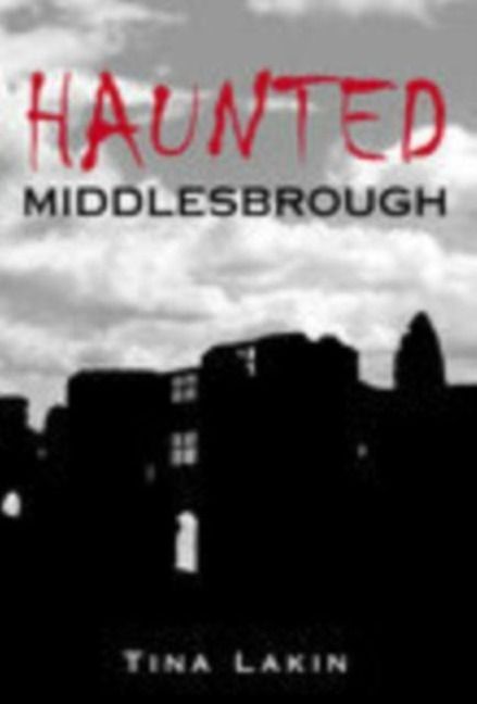 Produktbild: Lakin, T: Haunted Middlesbrough