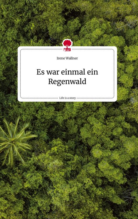 Produktbild: Es war einmal ein Regenwald. Life is a Story - story.one