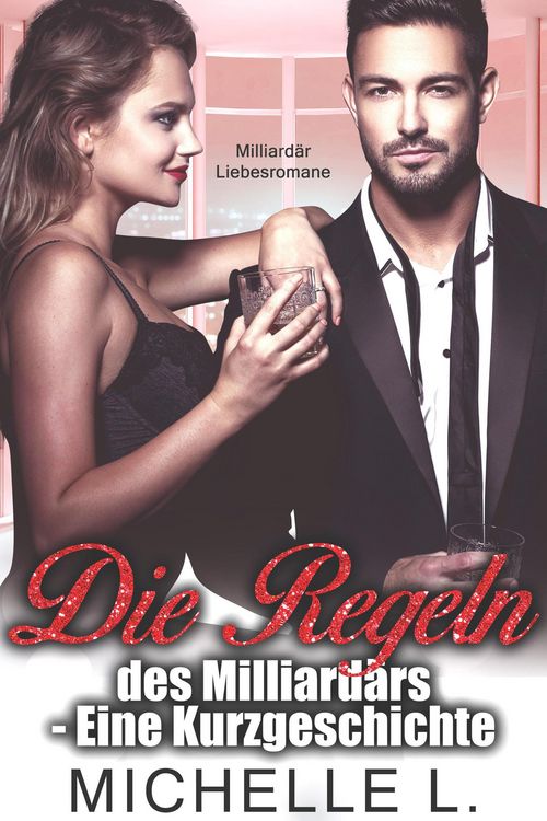 Produktbild: Die Regeln des Milliard&auml;rs - Eine Kurzgeschichte: Eine Bad Boy Milliard&auml;r