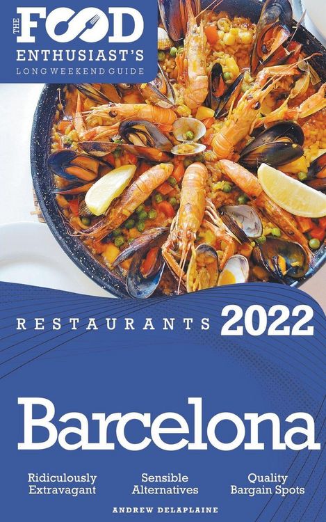 Produktbild: 2022 Barcelona Restaurants - The Food Enthusiast&rsquo;s Long Weekend Guide