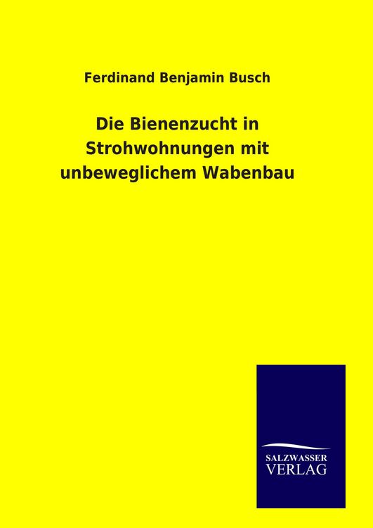 Produktbild: Die Bienenzucht in Strohwohnungen mit unbeweglichem Wabenbau