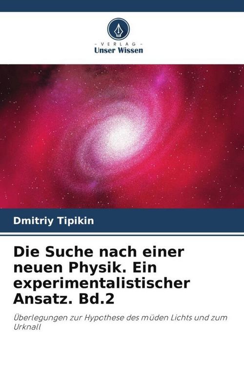 Produktbild: Die Suche nach einer neuen Physik. Ein experimentalistischer Ansatz. Band 2