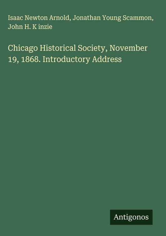 Produktbild: Chicago Historical Society, November 19, 1868. Introductory Address