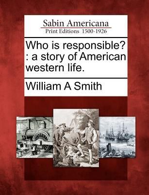 Produktbild: Who Is Responsible?: A Story of American Western Life.