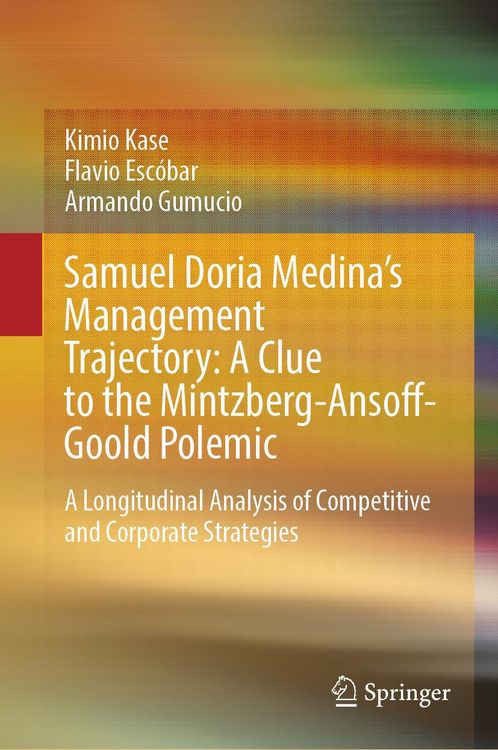 Produktbild: Samuel Doria Medina's Management Trajectory: A Clue to the Mintzberg-Ansoff-Goold Polemic
