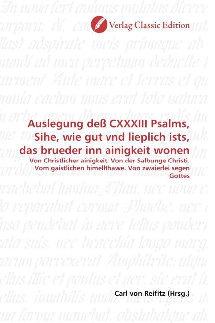 Produktbild: Auslegung de&szlig; CXXXIII Psalms, Sihe, wie gut vnd lieplich ists, das brueder inn ainigkeit wonen