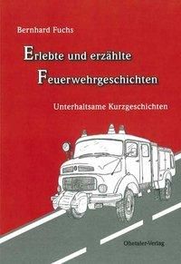 Produktbild: Erlebte und erz&auml;hlte Feuerwehrgeschichten