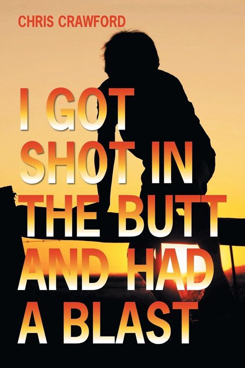Produktbild: I Got Shot in the Butt and Had a Blast