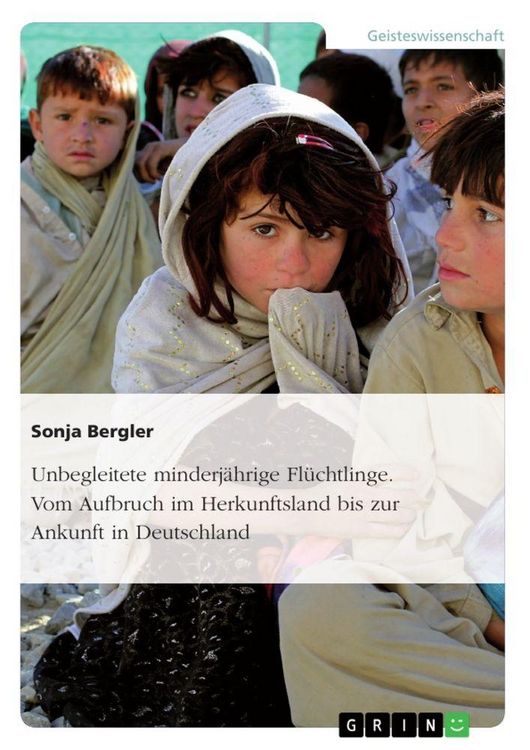Produktbild: Unbegleitete minderj&auml;hrige Fl&uuml;chtlinge. Vom Aufbruch im Herkunftsland bis zur Ankunft in Deutschland