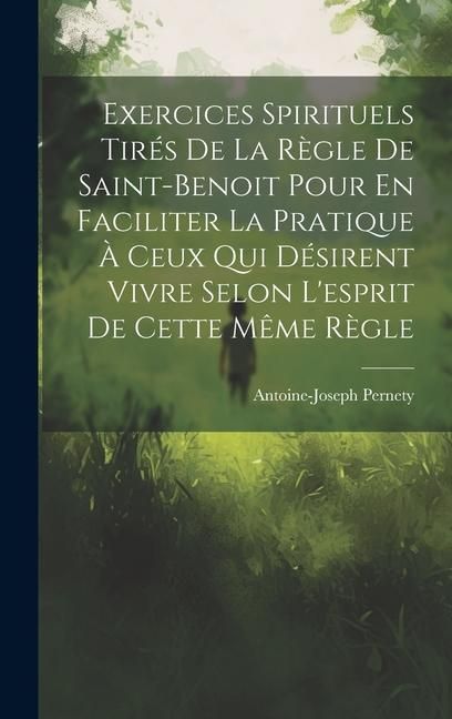 Produktbild: Exercices Spirituels Tir&eacute;s De La R&egrave;gle De Saint-benoit Pour En Faciliter La Pratique &Agrave; Ceux Qui D&eacute;sirent Vivre Selon L'esprit De Cette M&ecirc;me R&egrave;gle