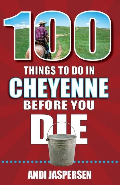 Produktbild: 100 Things to Do in Cheyenne Before You Die