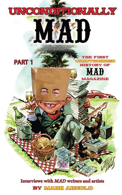 Produktbild: Unconditionally Mad, Part 1 - The First Unauthorized History of Mad Magazine (hardback)