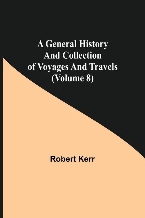 Produktbild: A General History and Collection of Voyages and Travels (Volume 8)