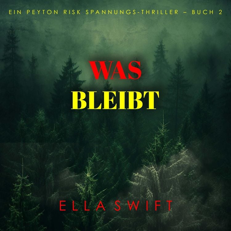 Produktbild: Was bleibt (Ein Peyton Risk Spannungs-Thriller &ndash; Buch 2)
