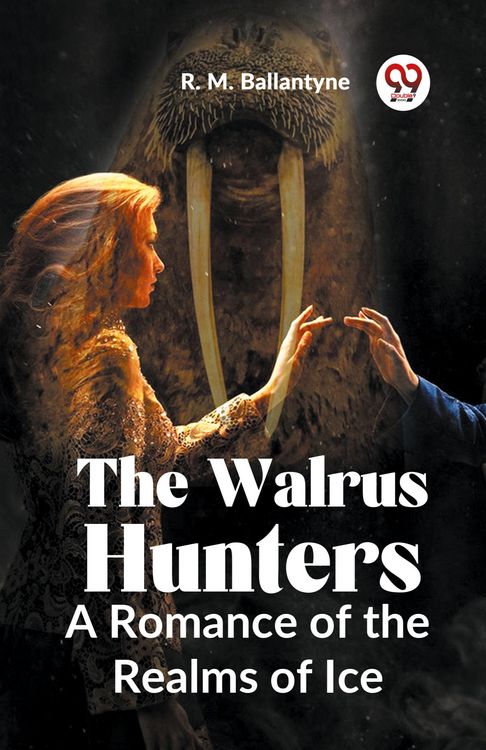 Produktbild: The Walrus Hunters A Romance Of The Realms Of Ice
